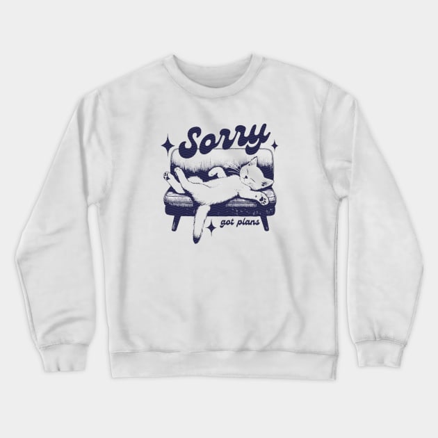 Sorry I got Plans Crewneck Sweatshirt by Cun-Tees!